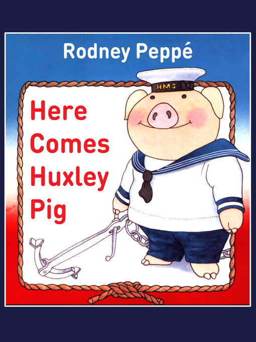 Title details for Here Comes Huxley Pig by Rodney Peppé - Available